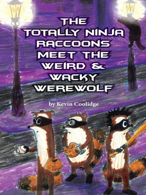 cover image of The Totally Ninja Raccoons Meet the Weird & Wacky Werewolf